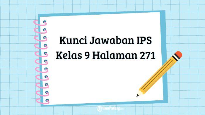 Berikut-Kunci-Jawaban-IPS-Kelas-9-Halaman-271-yang-membahas.jpg