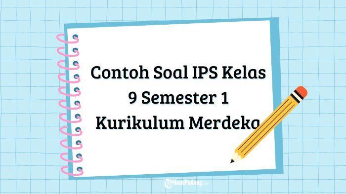 Berikut-ini-kumpulan-contoh-soal-Ilmu-Pengetahuan-Sosial-IPS-Kelas-9.jpg