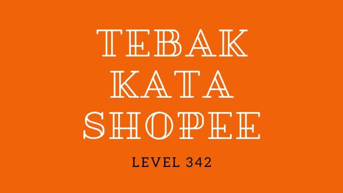 Berikut-ini-tersedia-kunci-Tebak-Kata-Shopee-level-342-4.jpg