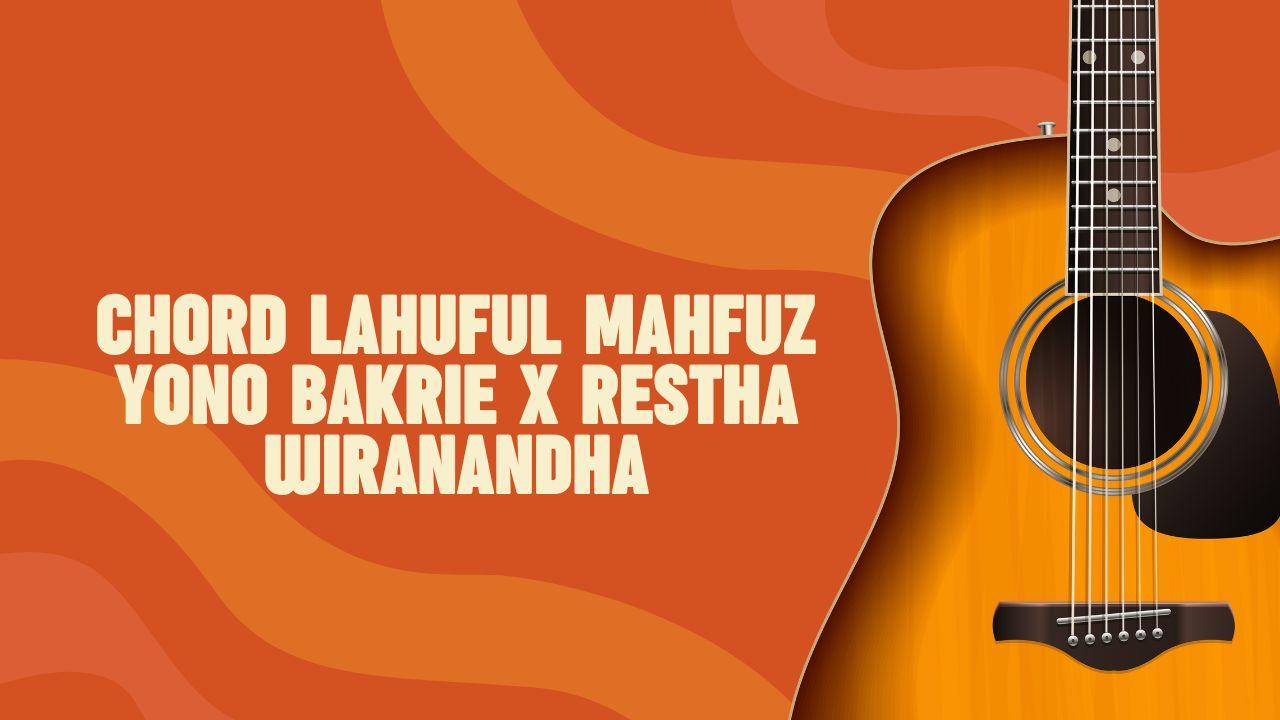 Chord-Lahuful-Mahfuz-Yono-Bakrie-x-Restha-Wiranandha.jpg