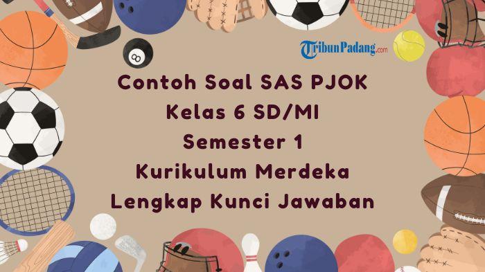 Contoh-Soal-SAS-PJOK-Kelas-6-SDMI-Semester-1-Kurikulum-Merdeka-Lengkap-Kunci-Jawaban.jpg