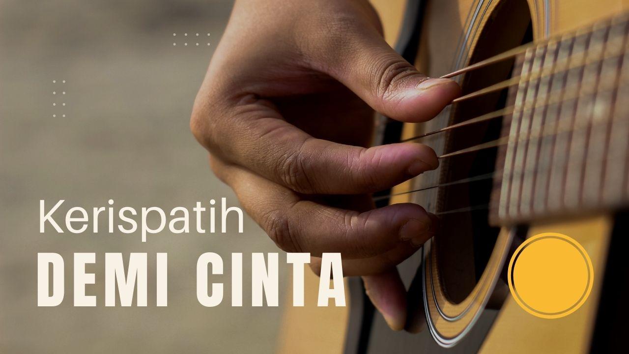 Chord Lagu Demi Cinta - Kerispatih, Lirik: Maaf Ku Telah Menyakitimu Ku