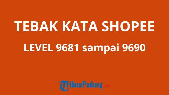 Inilah-kunci-jawaban-terbaru-Tebak-Kata-Shopee-level-9681.jpg