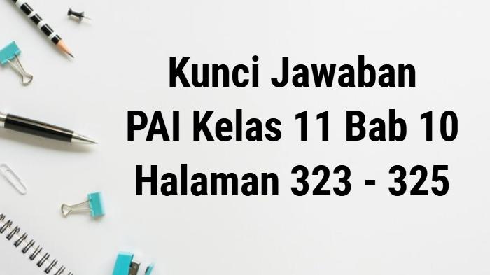 Kunci-Jawaban-PAI-Kelas-11-Kurikulum-Merdeka-Halaman-323-324-325-Bab-10.jpg