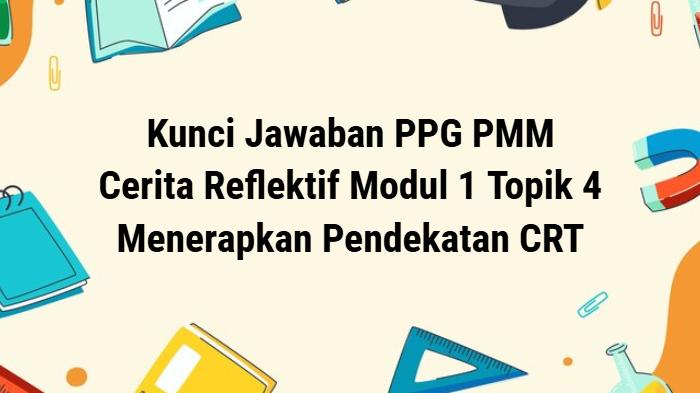 Kunci-jawaban-Cerita-Reflektif-Modul-1-Topik-4-PPG-PMM.jpg