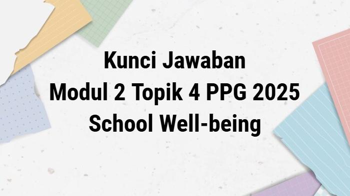 Kunci-jawaban-soal-PPG-2025-Modul-2-PSE-Topik-4-School-Well-being.jpg