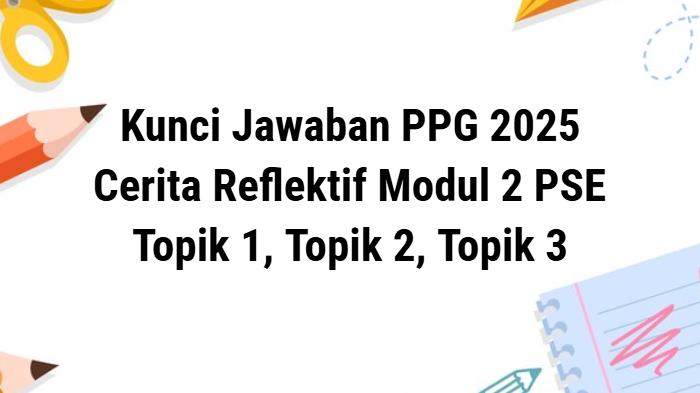 Rangkuman-kunci-jawaban-Cerita-Reflektif-Modul-2-Topik-1-Topik-2-Topik-3.jpg