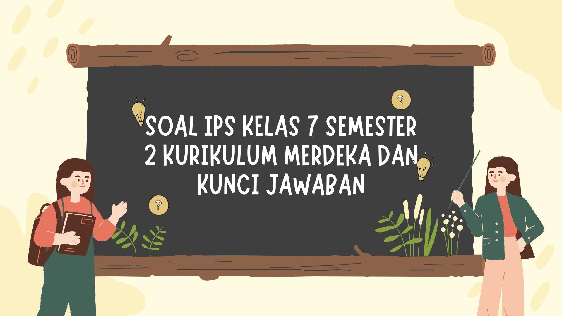 Soal-IPS-Kelas-7-Semester-2-Kurikulum-Merdeka-dan-Kunci-Jawaban.jpg