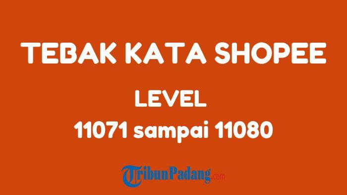 TEBAK-KATA-SHOPEE-Ilustrasi-Kunci-Jawaban-Tebak-Kata-Shopee-Level-11071-sampai-11080.jpg