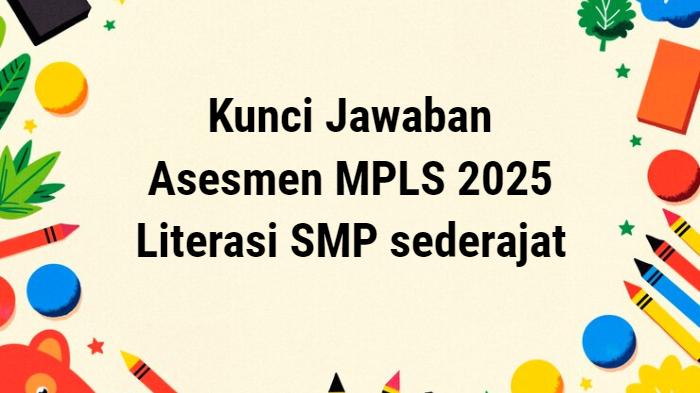 kunci-jawaban-Asesmen-MPLS-2025-untuk-literasi-SMP-SMPLB.jpg