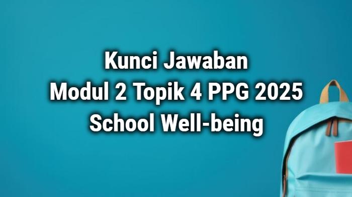 kunci-jawaban-Modul-2-PSE-Topik-4-School-Well-being-PPG-2025.jpg