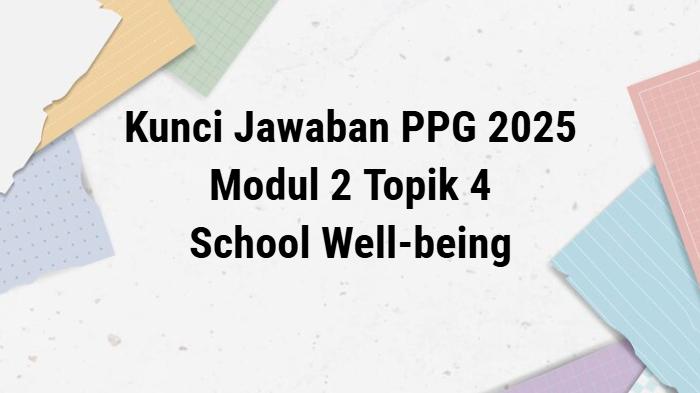 kunci-jawaban-latihan-pemahaman-PPG-2025-Modul-2-PSE-Topik-4-School-Well-being.jpg