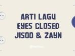 ARTI-LAGU-Ilustrasi-Arti-Lagu-Makna-lagu-EYES-CLOSED-Jisoo-dan-Zayn.jpg