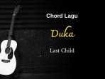 Berikut-chord-kunci-gitar-lagu-berjudul-Duka-milik-band-Last-Child-lagu-ini-dirilis-2016.jpg