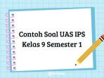 Berikut-ini-kumpulan-contoh-soal-UAS-IPS-kelas-9-semester-1-lengkap-dengan-kunci-jawabannya.jpg