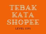 Berikut-ini-tersedia-kunci-Tebak-Kata-Shopee-level-1191.jpg