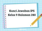 Berikut-pembahasan-kunci-jawaban-IPS-Kelas-9-halaman-280-yang-diambil-dari-buku-IPS-Kurikulum-2013.jpg
