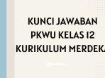 Inilah-Kunci-Jawaban-PKWU-Kelas-12-Kurikulum-Merdeka.jpg