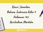 KUNCI-JAWABAN-SMP-Ilustrasi-Kunci-Jawaban-Bahasa-Indonesia-Kelas-9-Halaman-152.jpg