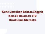 Kunci-Jawaban-Bahasa-Inggris-Kelas-8-Halaman-210.jpg