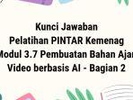 Kunci-jawaban-Modul-37-Pembuatan-Bahan-Ajar-Video-berbasis-AI-Bagian-2-Pintar-Kemenag.jpg