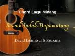 Sawah-Indak-Bapamatang-yang-dinyanyikan-oleh-David-Iztambul-feat-Fauzana.jpg