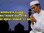 download-mp3-takbir-idul-fitri-ada-video-ustadz-abdul-somad-hingga-alm-ustadz-jefri-al-buchori.jpg