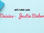 lirik-lagu-dan-terjemahan-lagu-Daisies-yang-dipopulerkan-Justin-Bieber.jpg