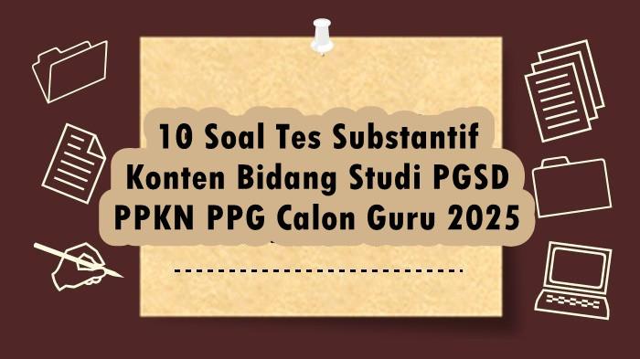 10 Soal Tes Substantif Konten Bidang Studi PGSD PPKN PPG Calon Guru 2025