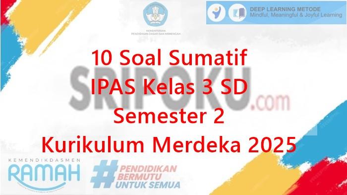 10 Soal Sumatif IPAS Kelas 3 SD Semester 2 Kurikulum Merdeka 2025