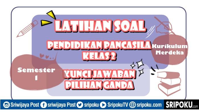 15 Soal Pendidikan Pancasila Kelas 2 Kurikulum Merdeka, Kunci Jawaban Pilihan Ganda