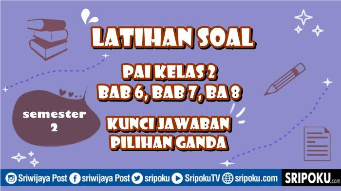 15 Soal PAI Kelas 2 Semester 2 Bab 6, Bab 7, Bab 8 Kunci Jawaban Pilihan Ganda