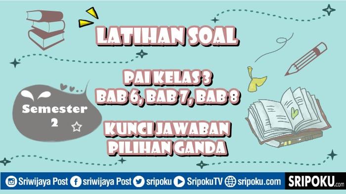 15 Soal PAI Kelas 3 Semester 2 Bab 6, Bab 7, Bab 8 Kunci Jawaban Pilihan Ganda