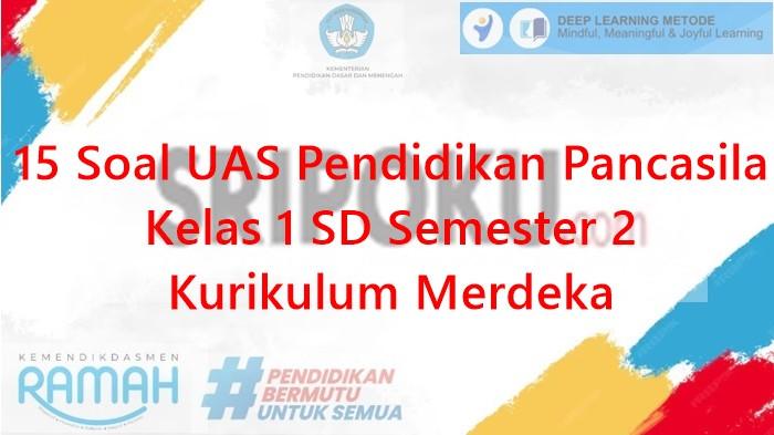 15 Soal UAS Pendidikan Pancasila Kelas 1 SD Semester 2 Kurikulum Merdeka