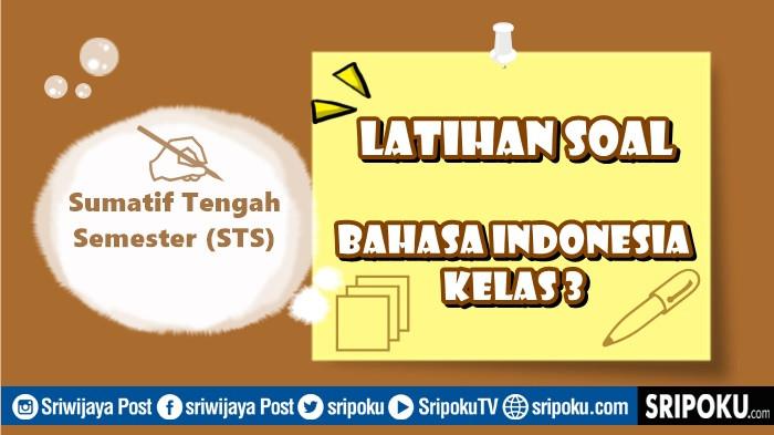 20 Soal Bahasa Indonesia Kelas 3 Kurikulum Merdeka dan Kunci Jawaban STS 2