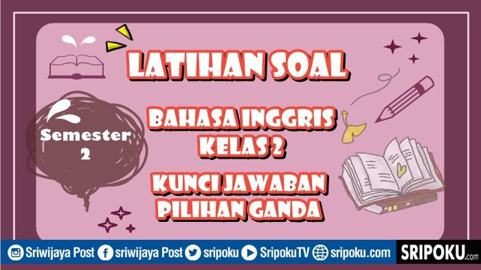 20 Soal Bahasa Inggris Kelas 2 Semester 2 Kurikulum Merdeka, Kunci Jawaban Pilihan Ganda