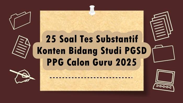 25 Soal Tes Substantif Konten Bidang Studi PGSD PPG Calon Guru 2025 Semua Mata Pelajaran