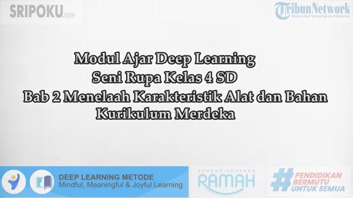 Modul Ajar Deep Learning Seni Rupa Kelas 4 SD Bab 2 Menelaah Karakteristik Alat dan Bahan
