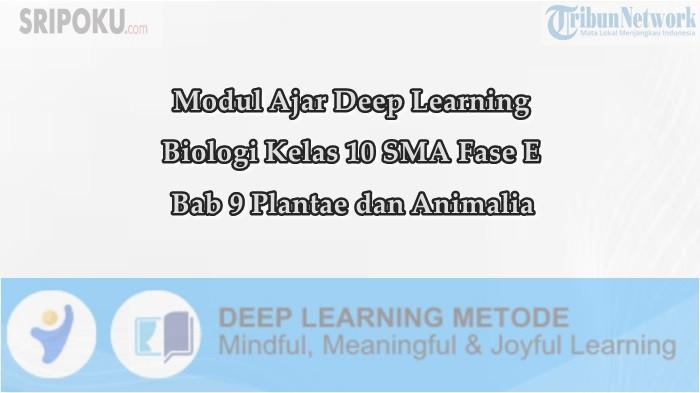 Modul Ajar Deep Learning Biologi Kelas 10 SMA Materi Bab 9 Plantae dan Animalia