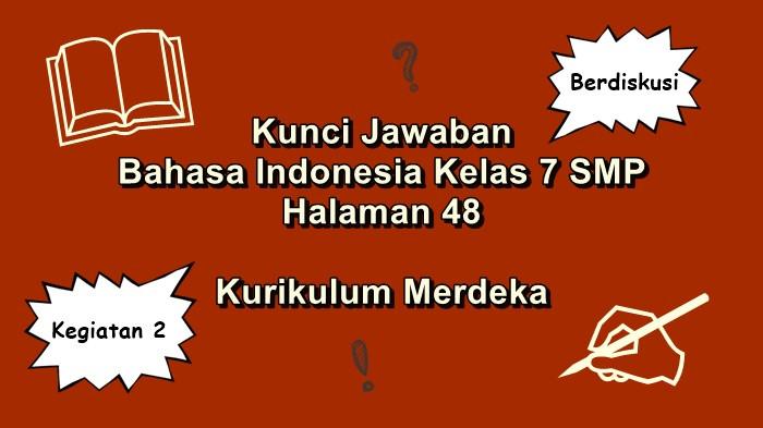 Kunci Jawaban Bahasa Indonesia Kelas 7 SMP Halaman 48 Kurikulum Merdeka, Kegiatan 2, Berdiskusi