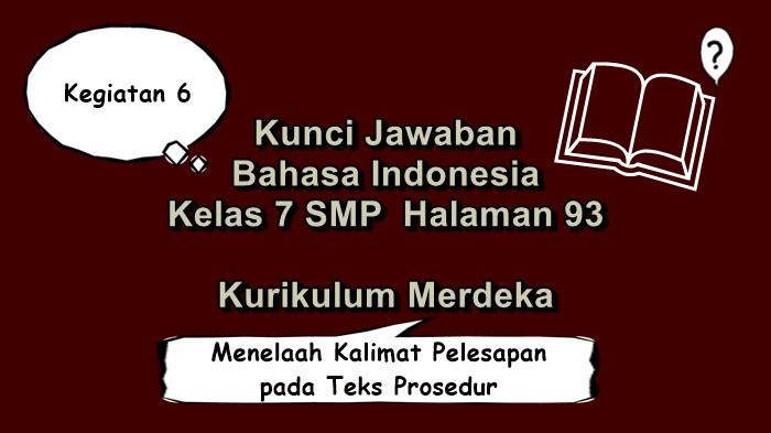Kunci Jawaban Bahasa Indonesia Kelas 7 SMP Halaman 93 Kurikulum Merdeka, Tugas Kegiatan 6
