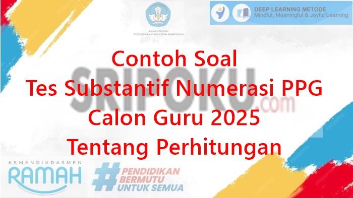 Contoh Soal Tes Substantif Numerasi PPG Calon Guru 2025 Tentang Perhitungan