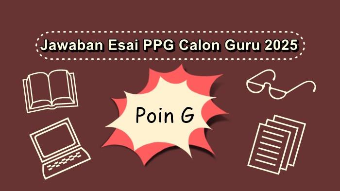Jawaban Esai PPG Calon Guru 2025, Poin G, Ceritakan saat Anda Dihadapkan dengan Beberapa Tugas