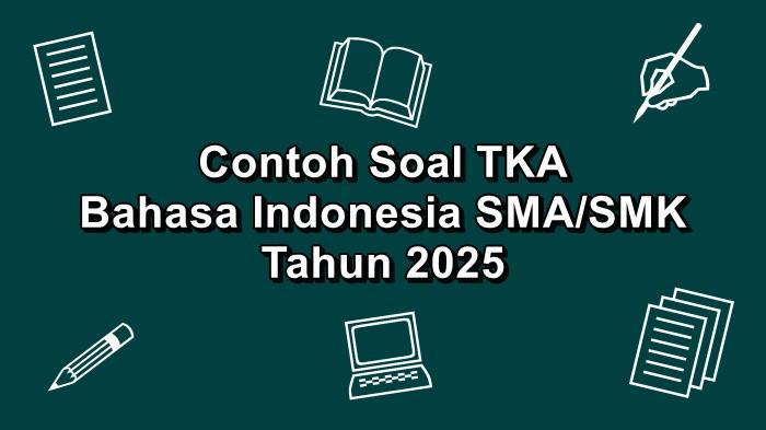 Contoh Soal TKA Bahasa Indonesia SMA/SMK Tahun 2025 Lengkap Kunci Jawaban