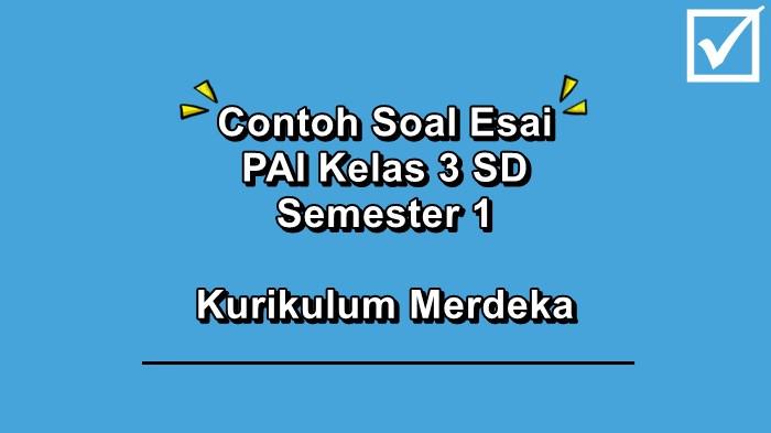 Contoh Soal Esai PAI Kelas 3 SD Semester 1 Kurikulum Merdeka Beserta Kunci Jawaban