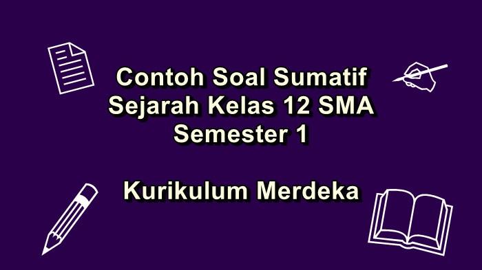 Contoh Soal Sumatif Sejarah Kelas 12 SMA Semester 1 Kurikulum Merdeka Beserta Kunci Jawaban