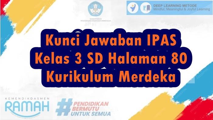 Kunci Jawaban IPAS Kelas 3 SD Halaman 80 Kurikulum Merdeka