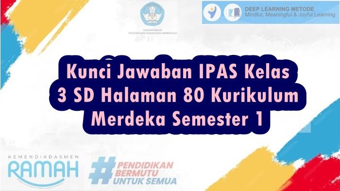 Kunci Jawaban IPAS Kelas 3 SD Halaman 80 Kurikulum Merdeka Semester 1