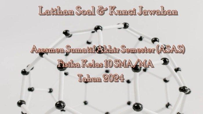 35 Latihan Soal Asesmen Sumatif Akhir Semester Fisika Kelas 10 SMA/MA Dilengkapi Kunci Jawaban