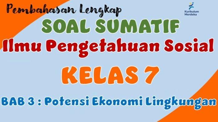 Latihan Soal Sumatif IPS Kelas 7 SMP Kurikulum Merdeka Semester 2, Bab 3 Potensi Ekonomi Lingkungan